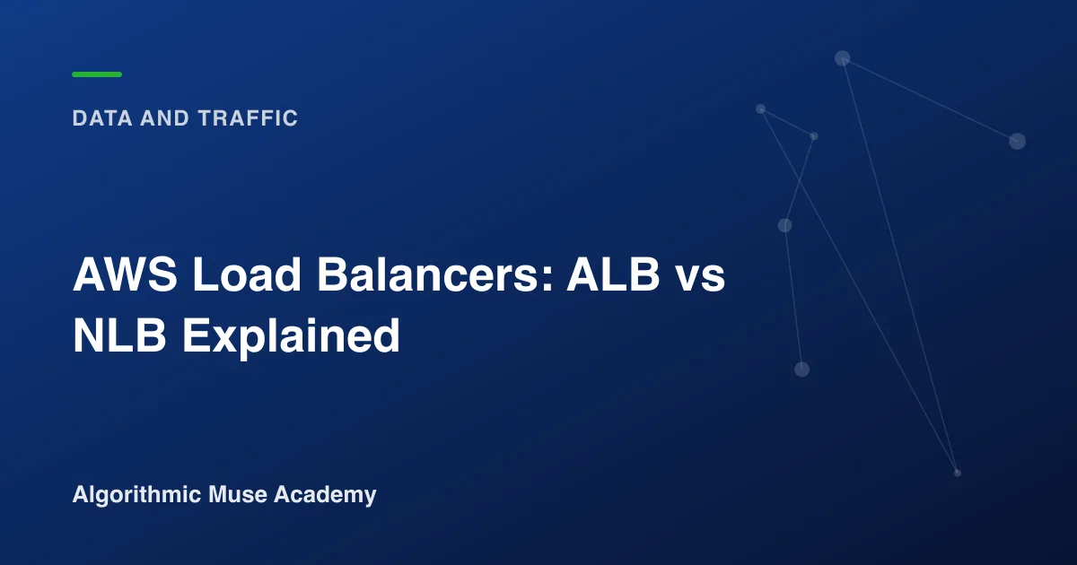 Cover image for the article AWS Load Balancers: ALB vs NLB Explained