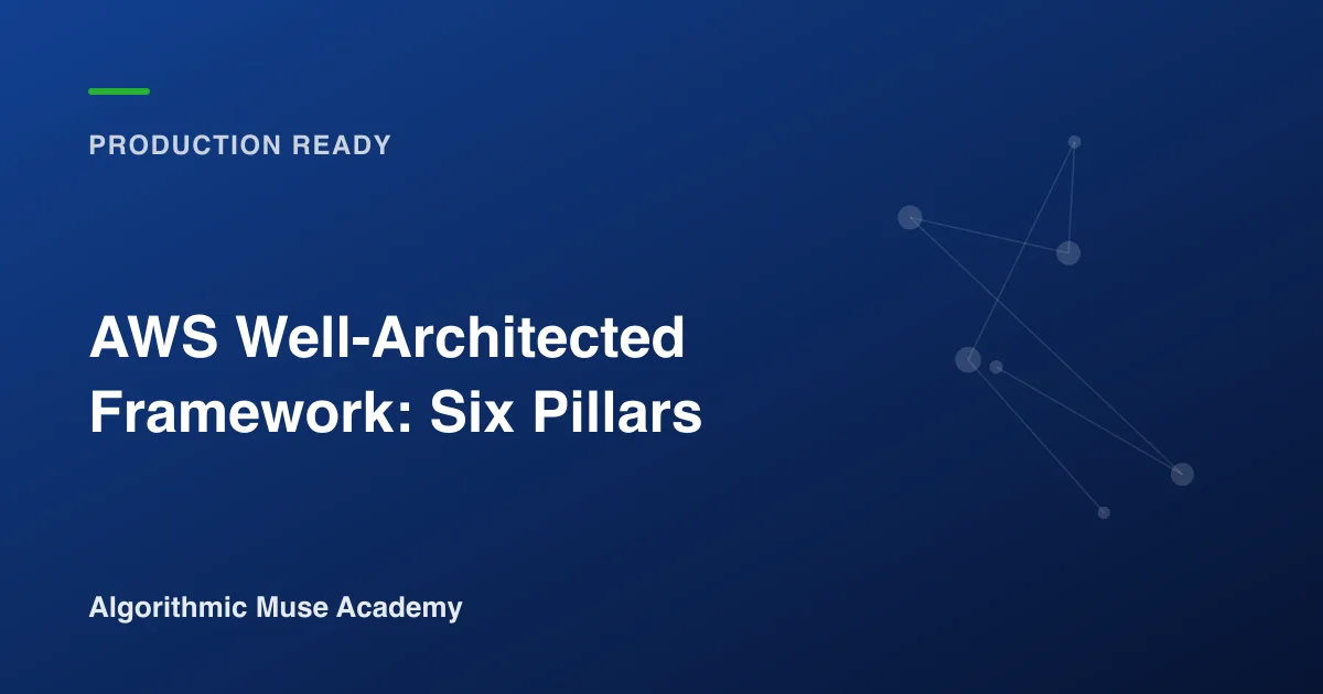 Cover image for the article AWS Well-Architected Framework: Six Pillars