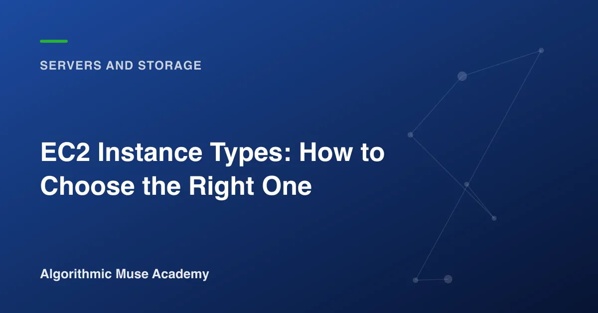 Cover image for the article EC2 Instance Types: How to Choose the Right One
