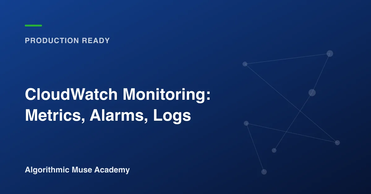 Cover image for the article CloudWatch Monitoring: Metrics, Alarms, Logs